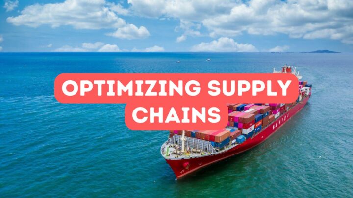 How to Optimize Supply Chains - Istanbul Africa Trade Company